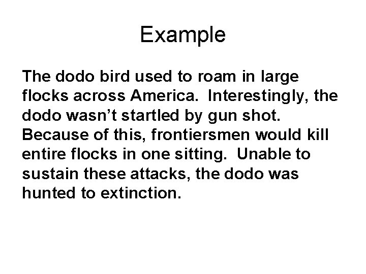 Example The dodo bird used to roam in large flocks across America. Interestingly, the