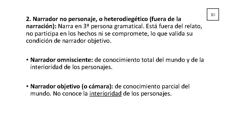 2. Narrador no personaje, o heterodiegético (fuera de la narración): Narra en 3ª persona 2. Narrador no personaje, o heterodiegético (fuera de la narración): Narra en 3ª persona