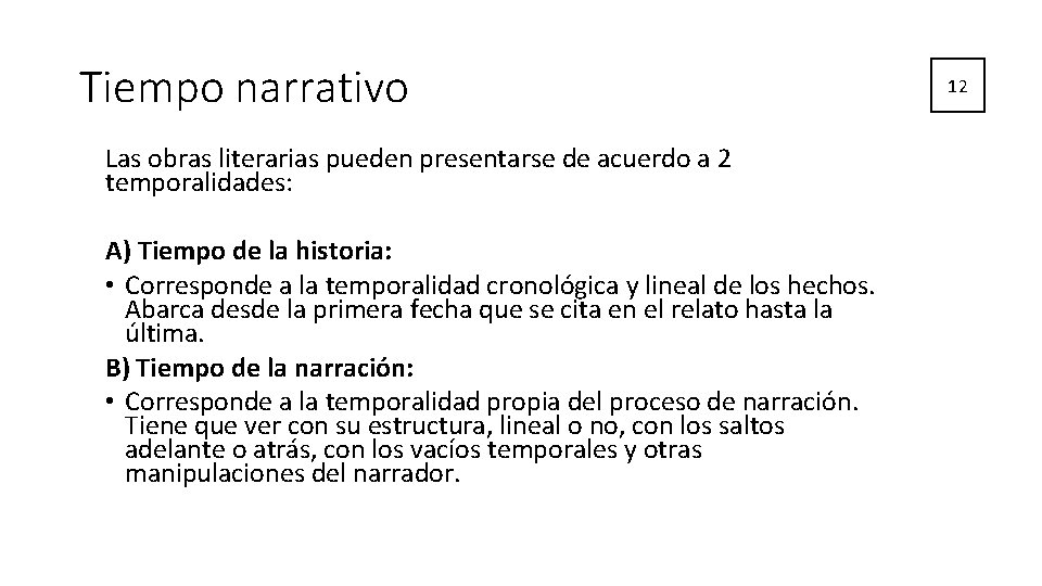 Tiempo narrativo Las obras literarias pueden presentarse de acuerdo a 2 temporalidades: A) Tiempo Tiempo narrativo Las obras literarias pueden presentarse de acuerdo a 2 temporalidades: A) Tiempo