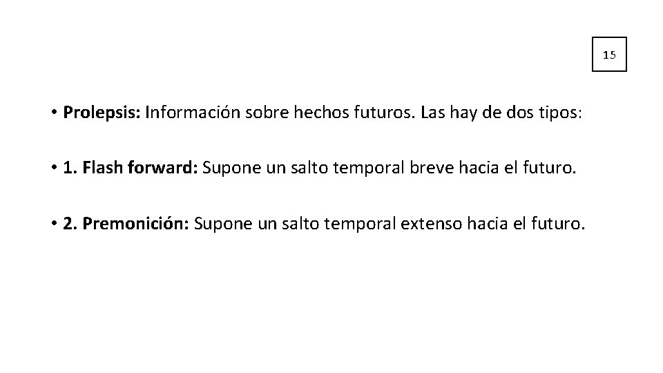 15 • Prolepsis: Información sobre hechos futuros. Las hay de dos tipos: • 1. 15 • Prolepsis: Información sobre hechos futuros. Las hay de dos tipos: • 1.