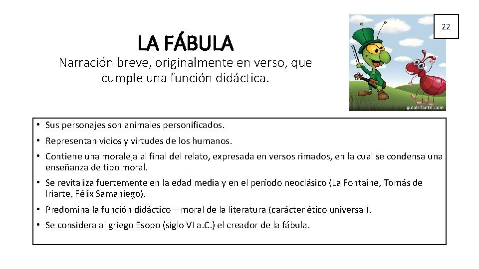 LA FÁBULA 22 Narración breve, originalmente en verso, que cumple una función didáctica. • LA FÁBULA 22 Narración breve, originalmente en verso, que cumple una función didáctica. •