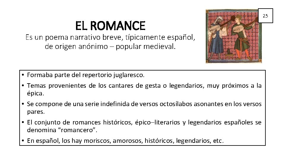 EL ROMANCE 25 Es un poema narrativo breve, típicamente español, de origen anónimo – EL ROMANCE 25 Es un poema narrativo breve, típicamente español, de origen anónimo –