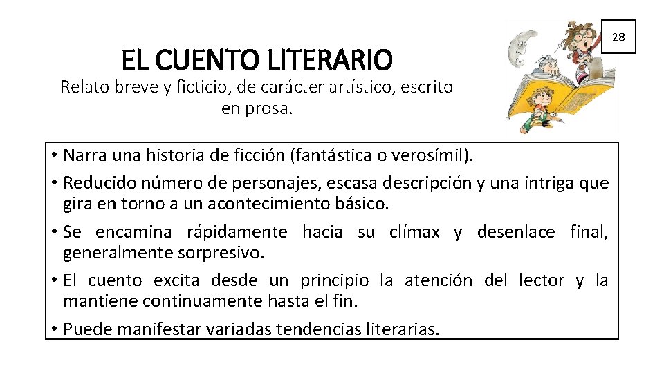 EL CUENTO LITERARIO 28 Relato breve y ficticio, de carácter artístico, escrito en prosa. EL CUENTO LITERARIO 28 Relato breve y ficticio, de carácter artístico, escrito en prosa.