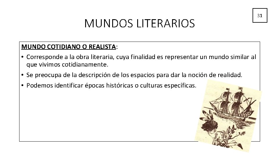 MUNDOS LITERARIOS 31 MUNDO COTIDIANO O REALISTA: • Corresponde a la obra literaria, cuya MUNDOS LITERARIOS 31 MUNDO COTIDIANO O REALISTA: • Corresponde a la obra literaria, cuya