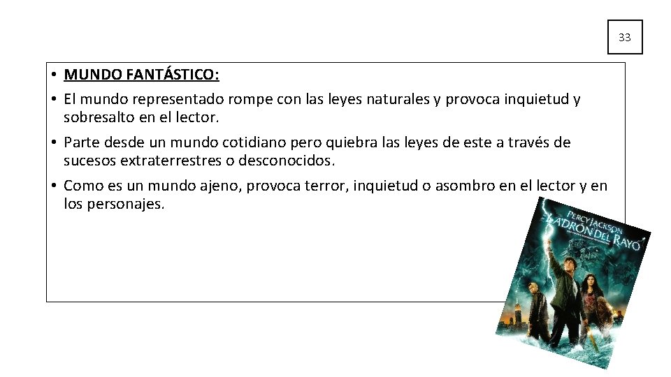33 • MUNDO FANTÁSTICO: • El mundo representado rompe con las leyes naturales y 33 • MUNDO FANTÁSTICO: • El mundo representado rompe con las leyes naturales y