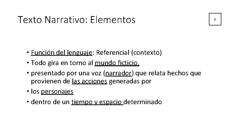 Texto Narrativo: Elementos • Función del lenguaje: Referencial (contexto) • Todo gira en torno Texto Narrativo: Elementos • Función del lenguaje: Referencial (contexto) • Todo gira en torno