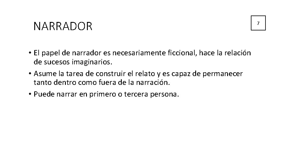 NARRADOR • El papel de narrador es necesariamente ficcional, hace la relación de sucesos NARRADOR • El papel de narrador es necesariamente ficcional, hace la relación de sucesos