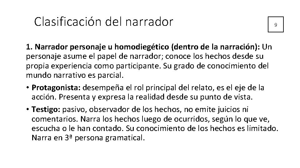 Clasificación del narrador 9 1. Narrador personaje u homodiegético (dentro de la narración): Un Clasificación del narrador 9 1. Narrador personaje u homodiegético (dentro de la narración): Un