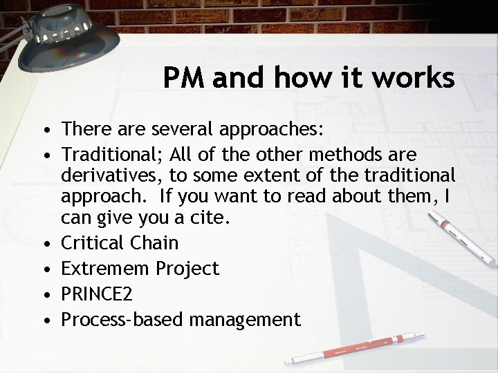 PM and how it works • There are several approaches: • Traditional; All of