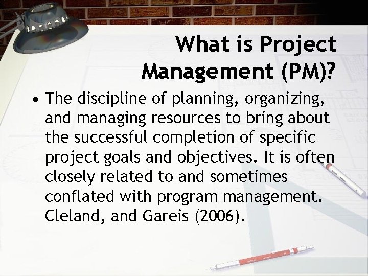 What is Project Management (PM)? • The discipline of planning, organizing, and managing resources