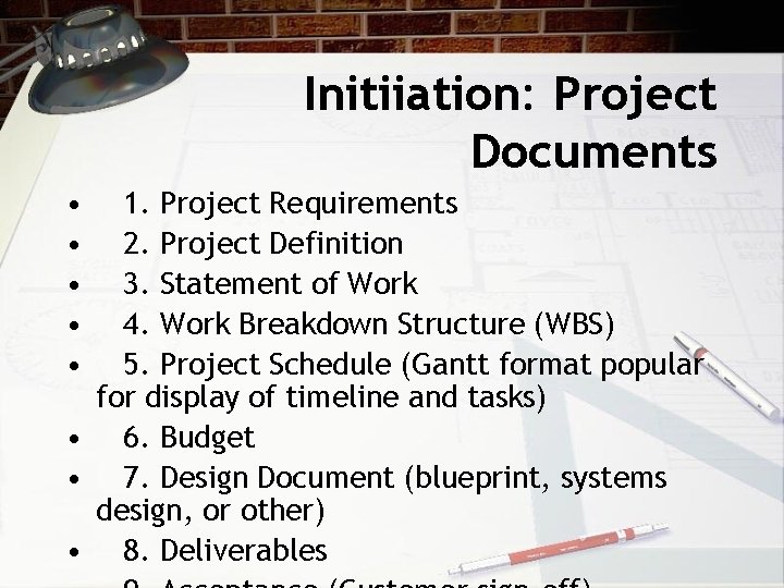 Initiiation: Project Documents • • • 1. Project Requirements 2. Project Definition 3. Statement