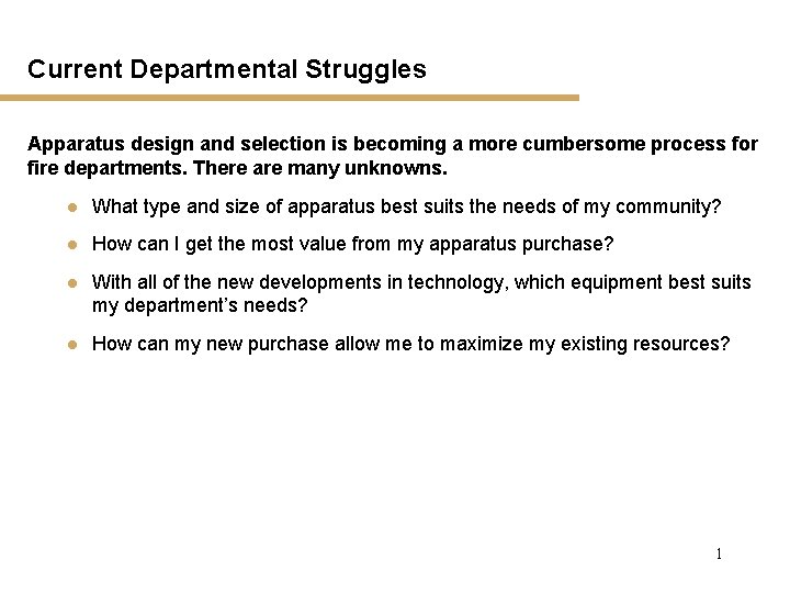 Current Departmental Struggles Apparatus design and selection is becoming a more cumbersome process for