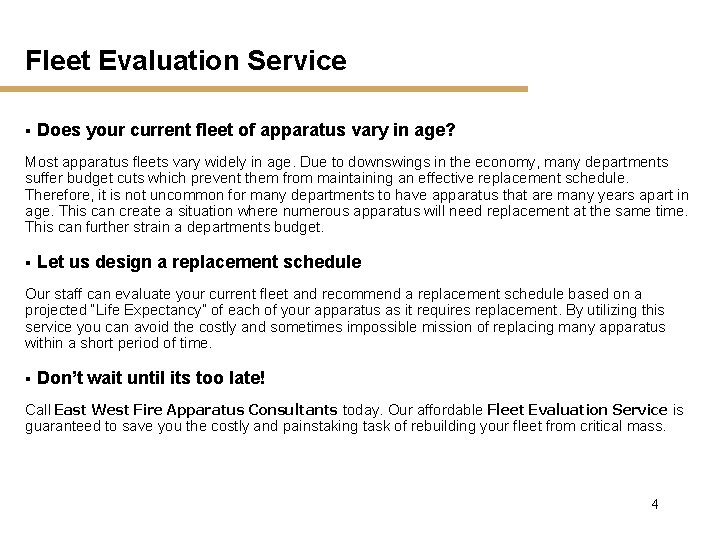 Fleet Evaluation Service § Does your current fleet of apparatus vary in age? Most