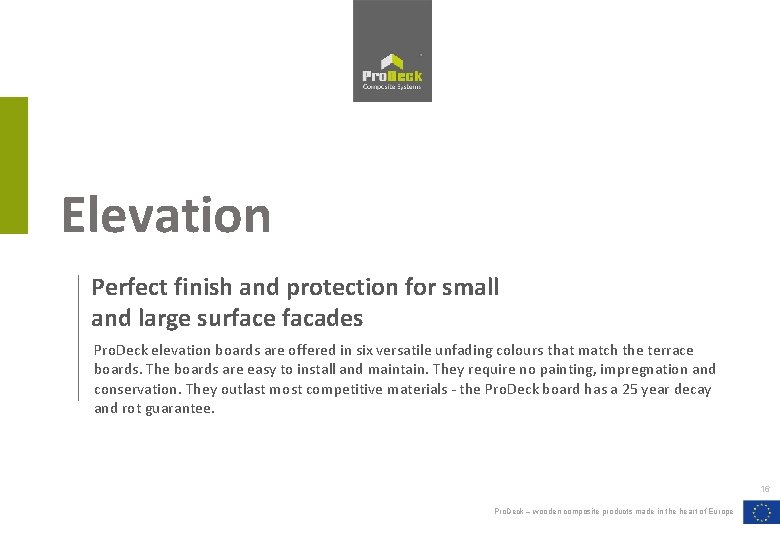 Elevation Perfect finish and protection for small and large surface facades Pro. Deck elevation Elevation Perfect finish and protection for small and large surface facades Pro. Deck elevation