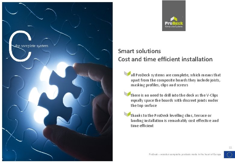 Smart solutions Cost and time efficient installation all Pro. Deck systems are complete, which Smart solutions Cost and time efficient installation all Pro. Deck systems are complete, which
