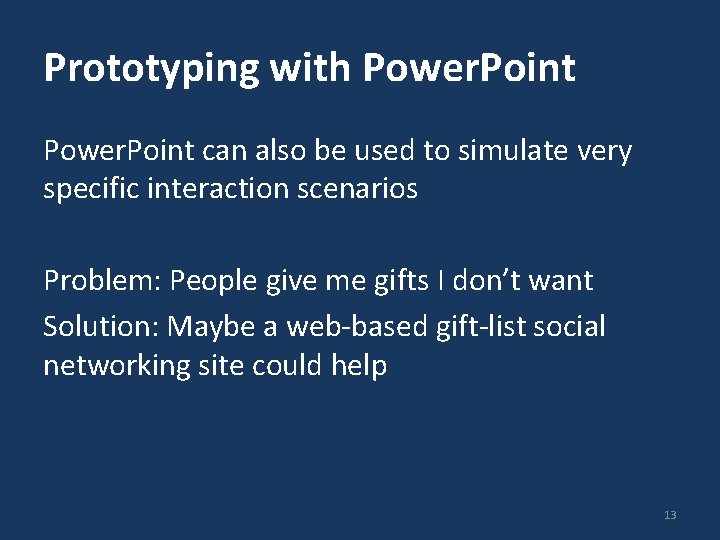 Prototyping with Power. Point can also be used to simulate very specific interaction scenarios