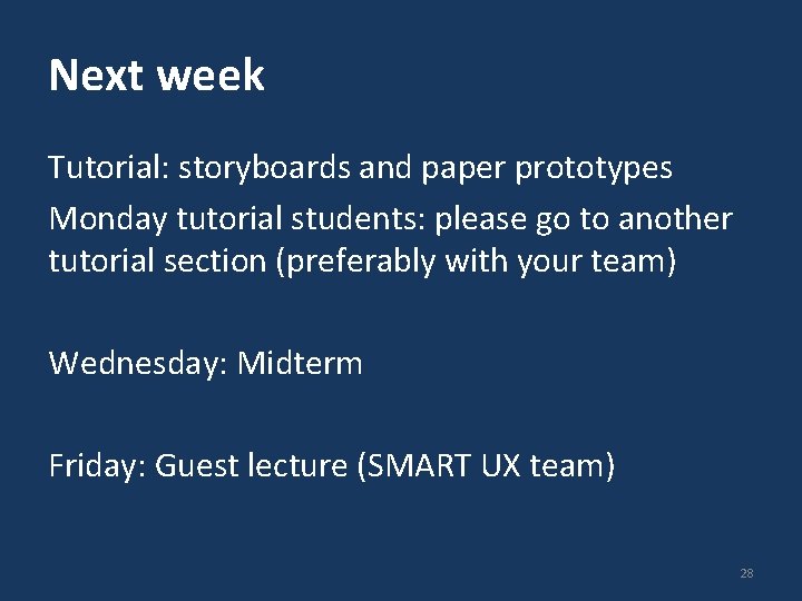 Next week Tutorial: storyboards and paper prototypes Monday tutorial students: please go to another