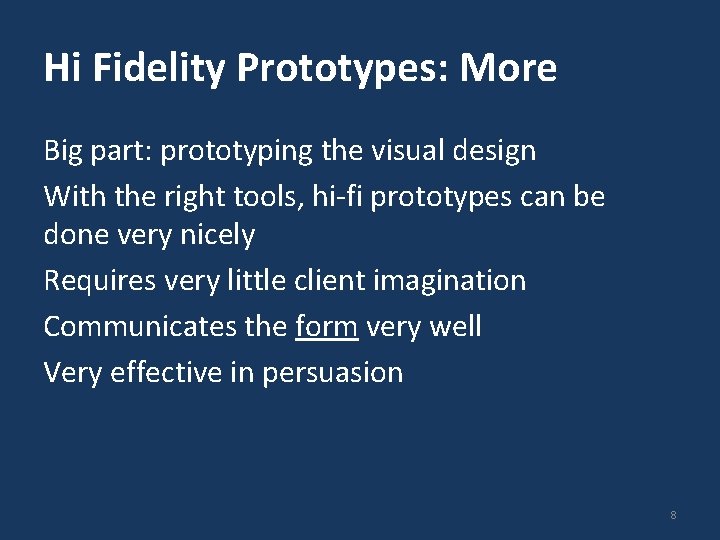 Hi Fidelity Prototypes: More Big part: prototyping the visual design With the right tools,