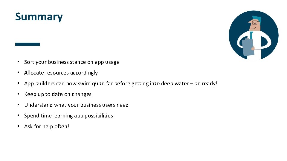 Summary • Sort your business stance on app usage • Allocate resources accordingly •