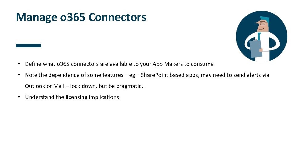 Manage o 365 Connectors • Define what o 365 connectors are available to your