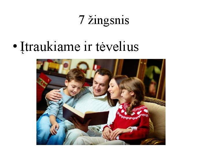 7 žingsnis • Įtraukiame ir tėvelius 