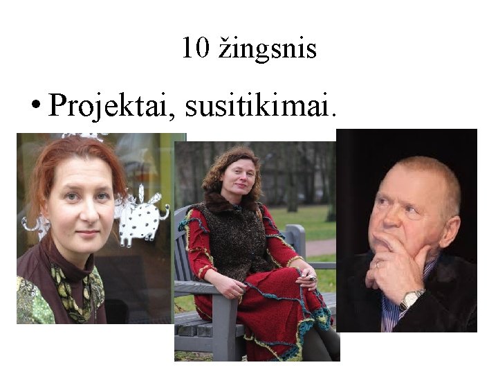 10 žingsnis • Projektai, susitikimai. 