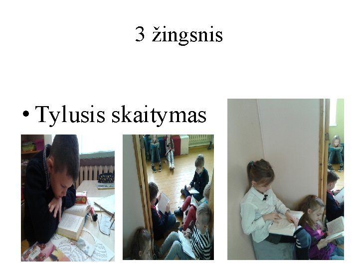 3 žingsnis • Tylusis skaitymas 3 žingsnis • Tylusis skaitymas