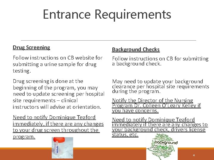 Entrance Requirements Drug Screening Background Checks Follow instructions on CB website for Follow instructions