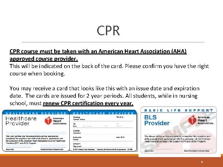 CPR course must be taken with an American Heart Association (AHA) approved course provider.