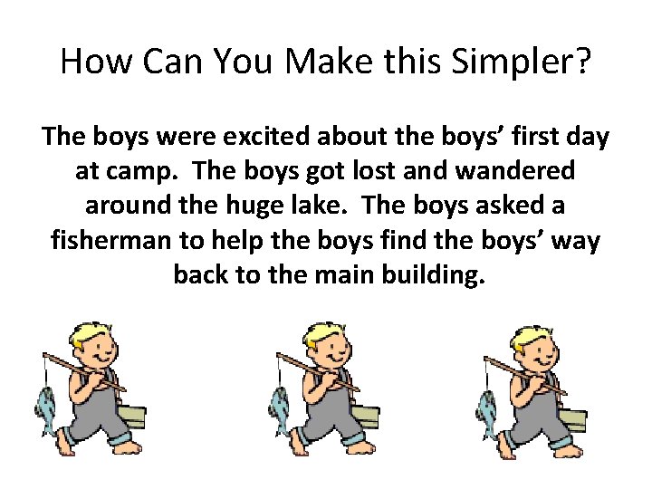 How Can You Make this Simpler? The boys were excited about the boys’ first