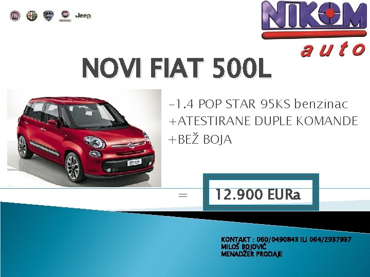 NOVI FIAT 500 L -1. 4 POP STAR 95 KS benzinac +ATESTIRANE DUPLE KOMANDE NOVI FIAT 500 L -1. 4 POP STAR 95 KS benzinac +ATESTIRANE DUPLE KOMANDE