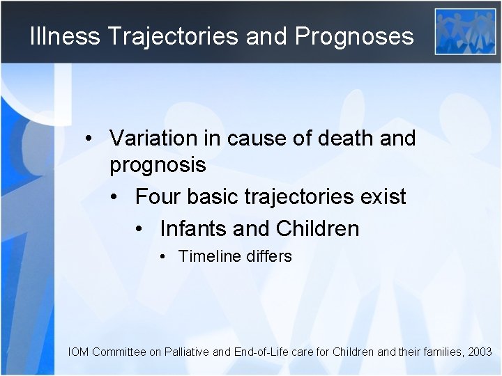 Illness Trajectories and Prognoses • Variation in cause of death and prognosis • Four