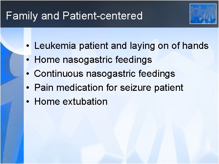 Family and Patient-centered • • • Leukemia patient and laying on of hands Home