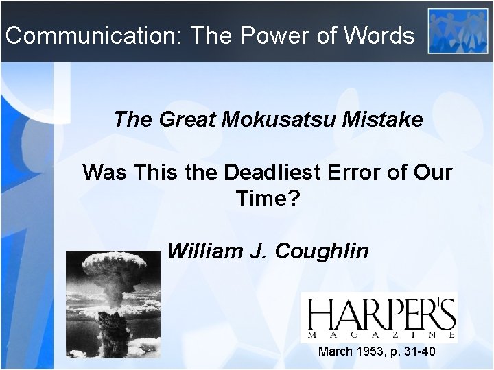 Communication: The Power of Words The Great Mokusatsu Mistake Was This the Deadliest Error