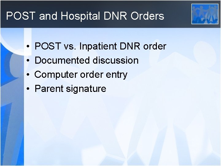 POST and Hospital DNR Orders • • POST vs. Inpatient DNR order Documented discussion