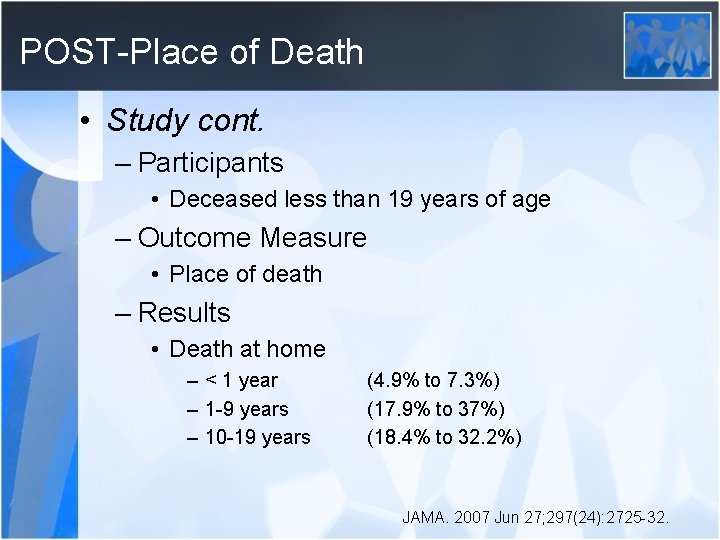 POST-Place of Death • Study cont. – Participants • Deceased less than 19 years