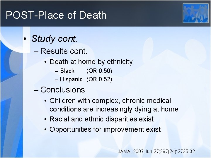 POST-Place of Death • Study cont. – Results cont. • Death at home by