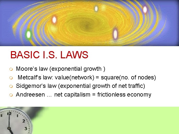  BASIC I. S. LAWS m m Moore’s law (exponential growth ) Metcalf’s law: