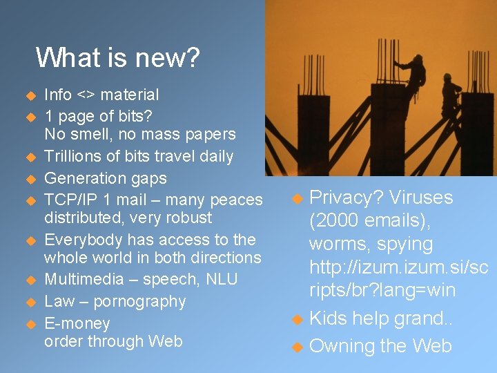  What is new? u u u u u Info <> material 1 page