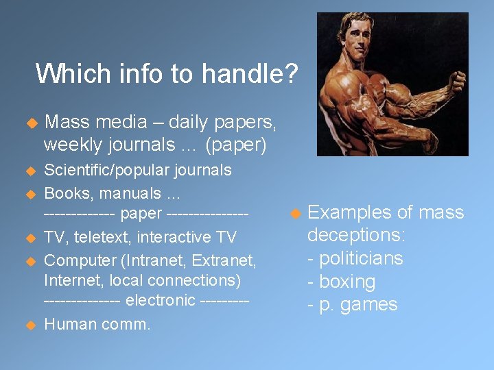 Which info to handle? u Mass media – daily papers, weekly journals … Which info to handle? u Mass media – daily papers, weekly journals …