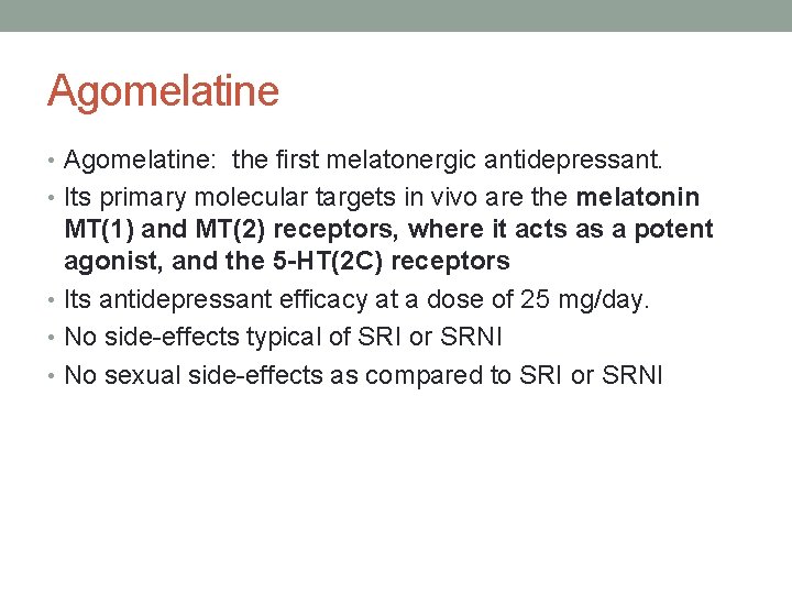 Agomelatine • Agomelatine: the first melatonergic antidepressant. • Its primary molecular targets in vivo