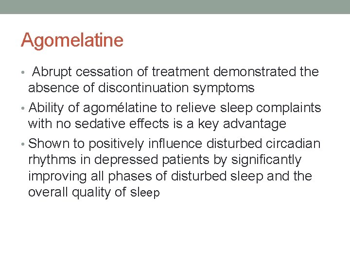 Agomelatine • Abrupt cessation of treatment demonstrated the absence of discontinuation symptoms • Ability