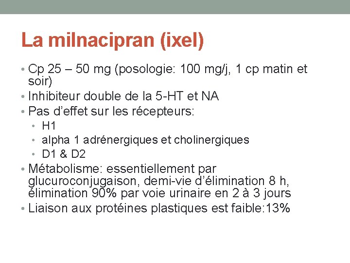 La milnacipran (ixel) • Cp 25 – 50 mg (posologie: 100 mg/j, 1 cp
