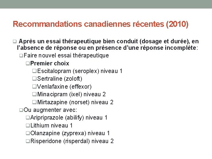 Recommandations canadiennes récentes (2010) q Après un essai thérapeutique bien conduit (dosage et durée),