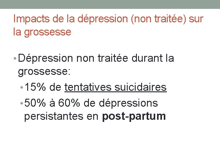 Impacts de la dépression (non traitée) sur la grossesse • Dépression non traitée durant