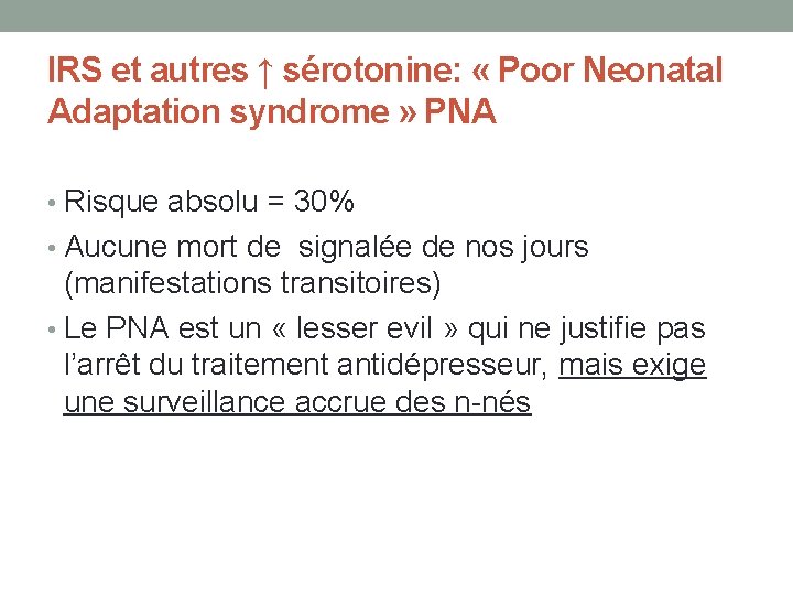 IRS et autres ↑ sérotonine: « Poor Neonatal Adaptation syndrome » PNA • Risque