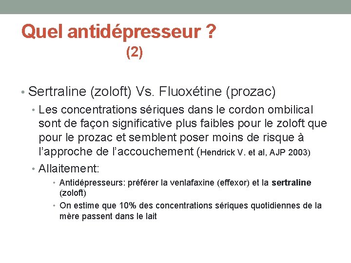 Quel antidépresseur ? (2) • Sertraline (zoloft) Vs. Fluoxétine (prozac) • Les concentrations sériques