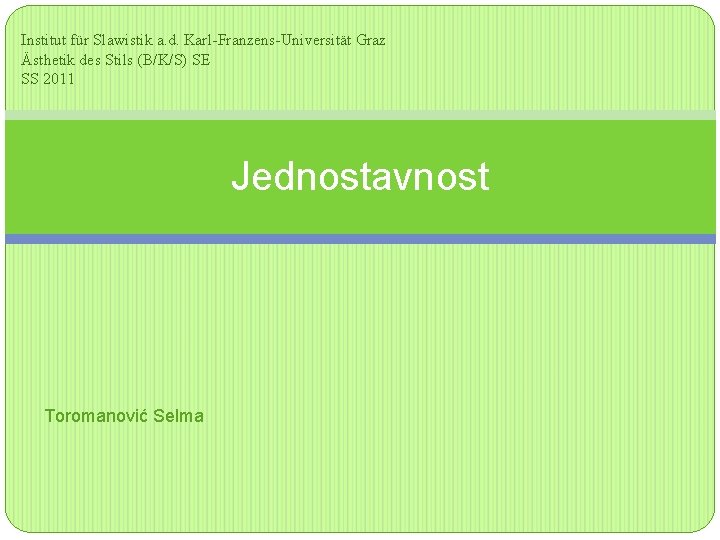 Institut für Slawistik a. d. Karl-Franzens-Universität Graz Ästhetik des Stils (B/K/S) SE SS 2011