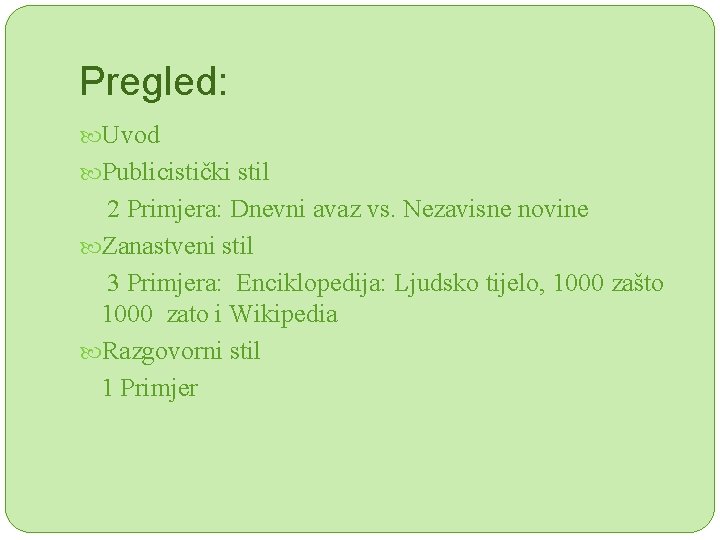 Pregled: Uvod Publicistički stil 2 Primjera: Dnevni avaz vs. Nezavisne novine Zanastveni stil 3