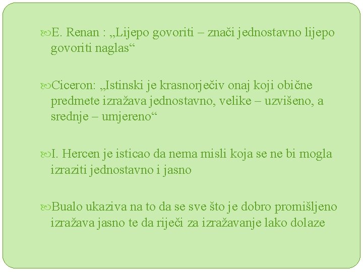  E. Renan : „Lijepo govoriti – znači jednostavno lijepo govoriti naglas“ Ciceron: „Istinski